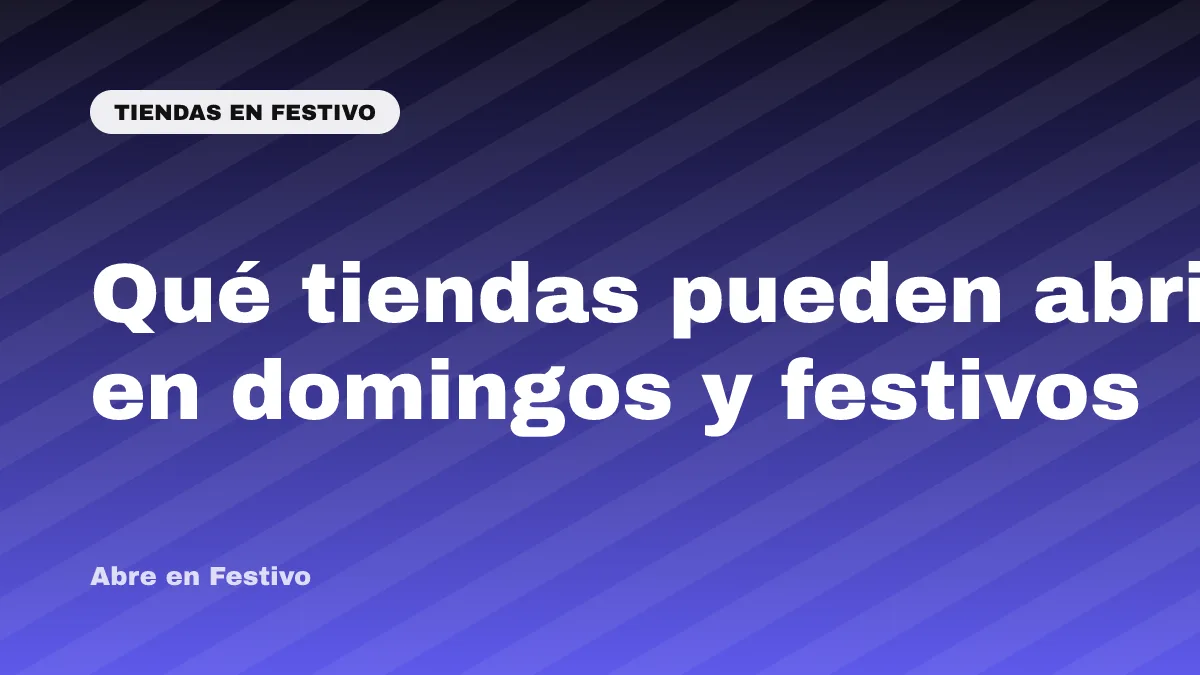 Qué tiendas pueden abrir en domingos y festivos